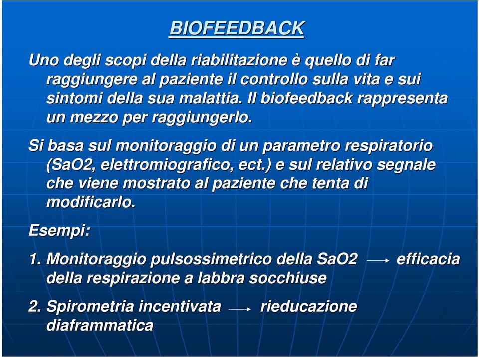 Si basa sul monitoraggio di un parametro respiratorio (SaO2, elettromiografico, ect.