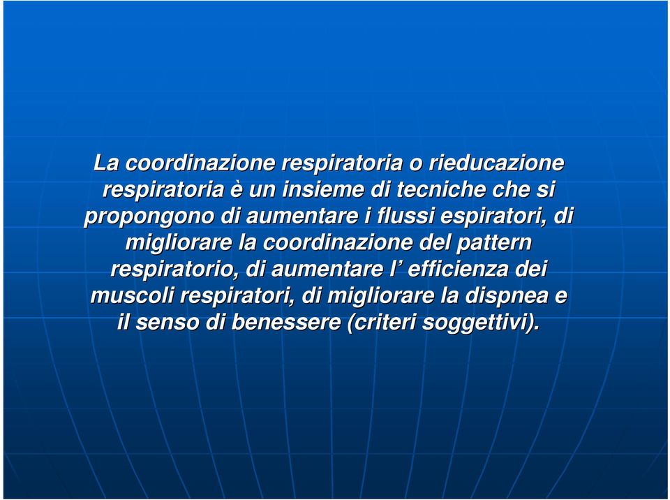 coordinazione del pattern respiratorio, di aumentare l l efficienza dei