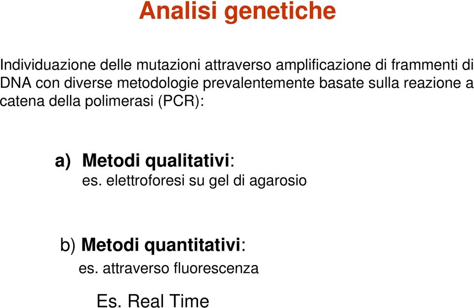 a catena della polimerasi (PCR): a) Metodi qualitativi: es.