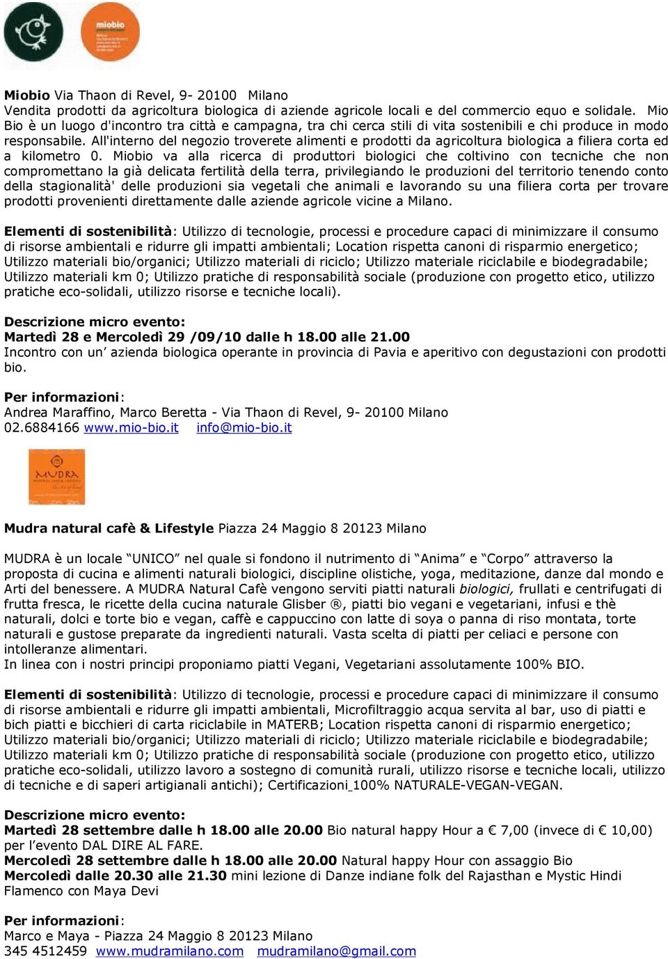 All'interno del negozio troverete alimenti e prodotti da agricoltura biologica a filiera corta ed a kilometro 0.