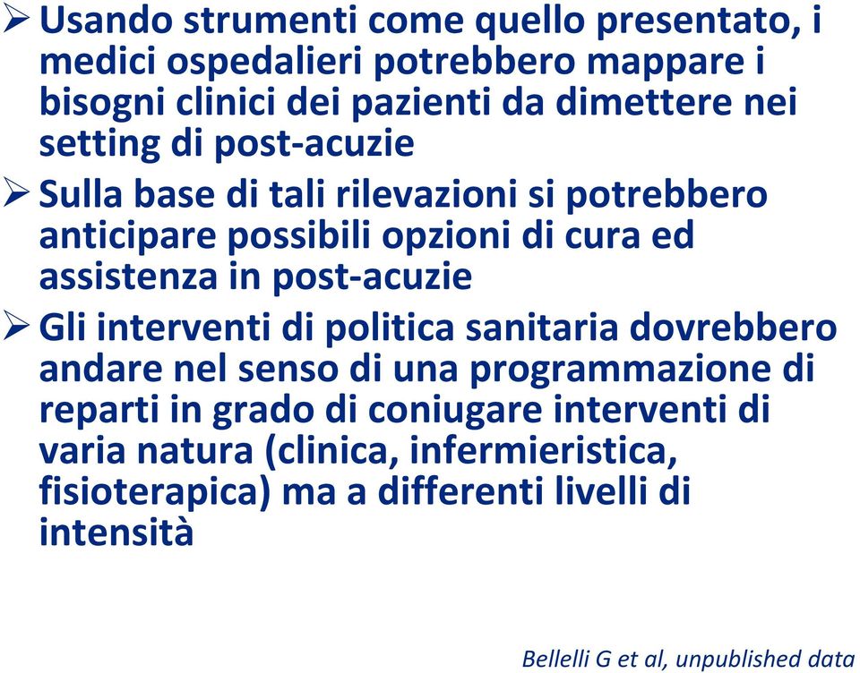 post-acuzie Gli interventi di politica sanitaria dovrebbero andare nel senso di una programmazione di reparti in grado di