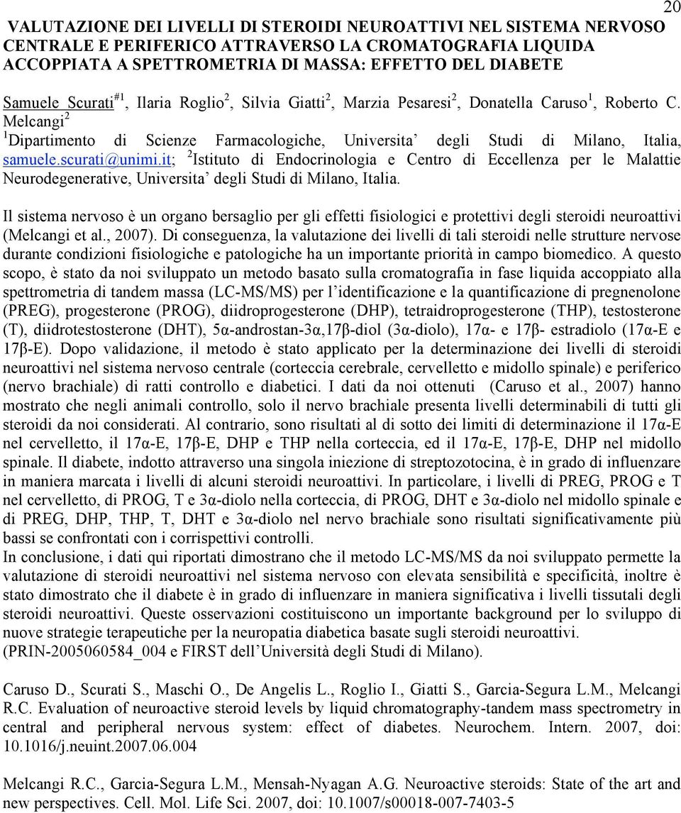 scurati@unimi.it; 2 Istituto di Endocrinologia e Centro di Eccellenza per le Malattie Neurodegenerative, Universita degli Studi di Milano, Italia.