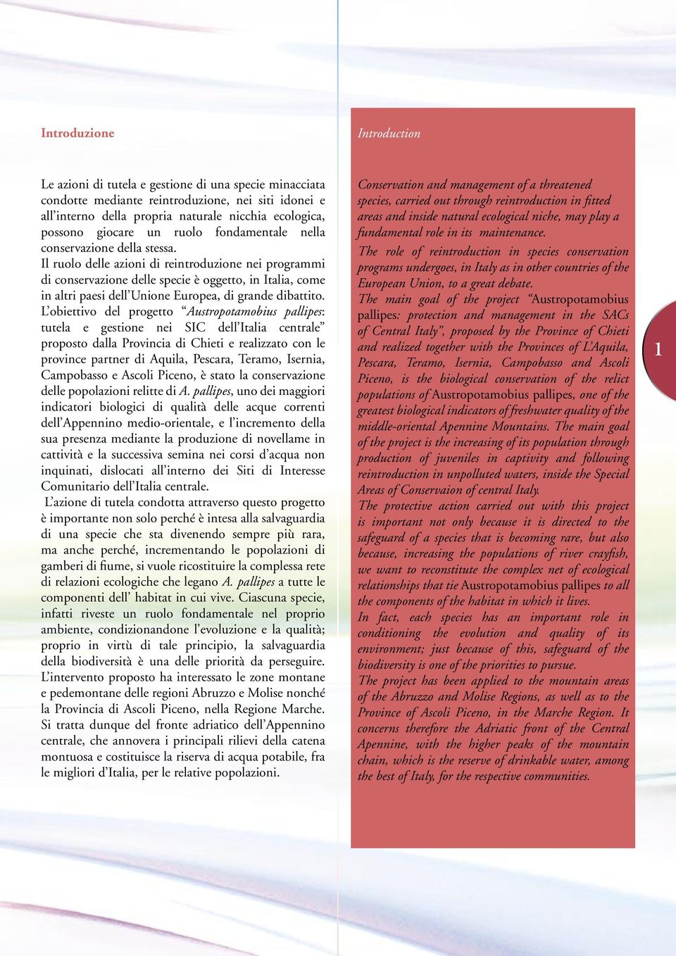 Il ruolo delle azioni di reintroduzione nei programmi di conservazione delle specie è oggetto, in Italia, come in altri paesi dell Unione Europea, di grande dibattito.