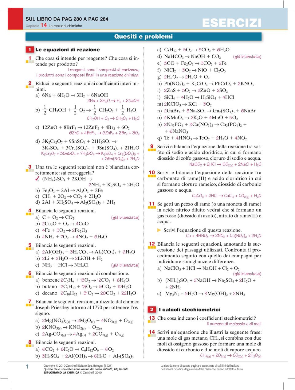 a) 6Na 6H 2 O 3H 2 6NaOH 2Na + 2H 2 O H 2 + 2NaOH 1 b) 2 CH 3OH 1 2 O 2 1 2 CH 2O 2 1 2 H 2O CH 3 OH + O 2 CH 2 O 2 + H 2 O c) 12ZnO 8BrF 3 12ZnF 2 4Br 2 6O 2 6ZnO + 4BrF 3 6ZnF 2 + 2Br 2 + 3O 2 d)