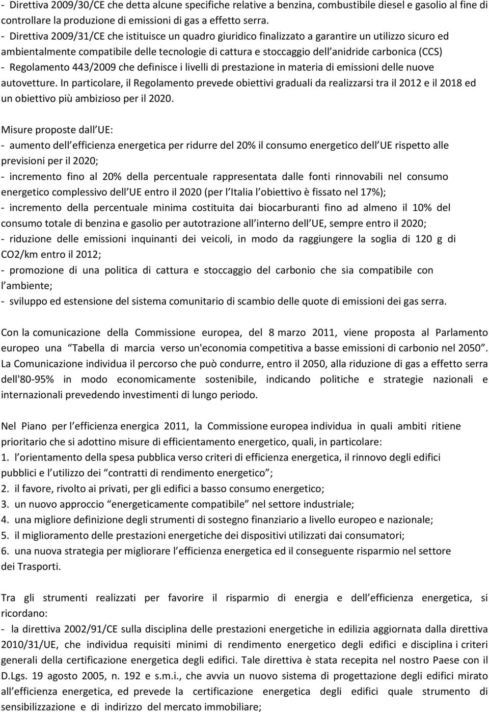 (CCS) - Regolamento 443/2009 che definisce i livelli di prestazione in materia di emissioni delle nuove autovetture.