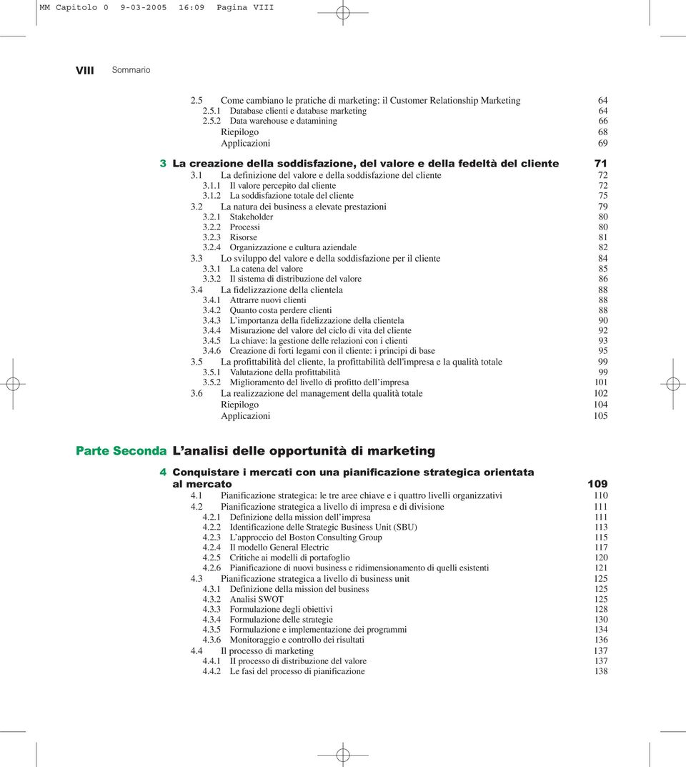 2 La natura dei business a elevate prestazioni 79 3.2.1 Stakeholder 80 3.2.2 Processi 80 3.2.3 Risorse 81 3.2.4 Organizzazione e cultura aziendale 82 3.