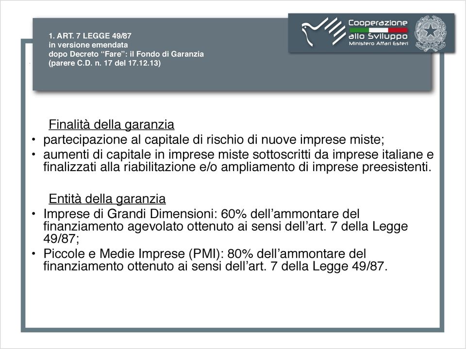 italiane e finalizzati alla riabilitazione e/o ampliamento di imprese preesistenti.