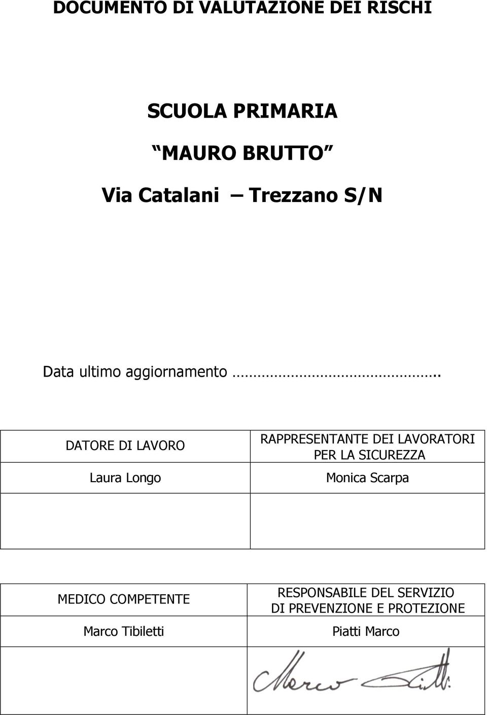 . DATORE DI LAVORO Laura Longo RAPPRESENTANTE DEI LAVORATORI PER LA SICUREZZA