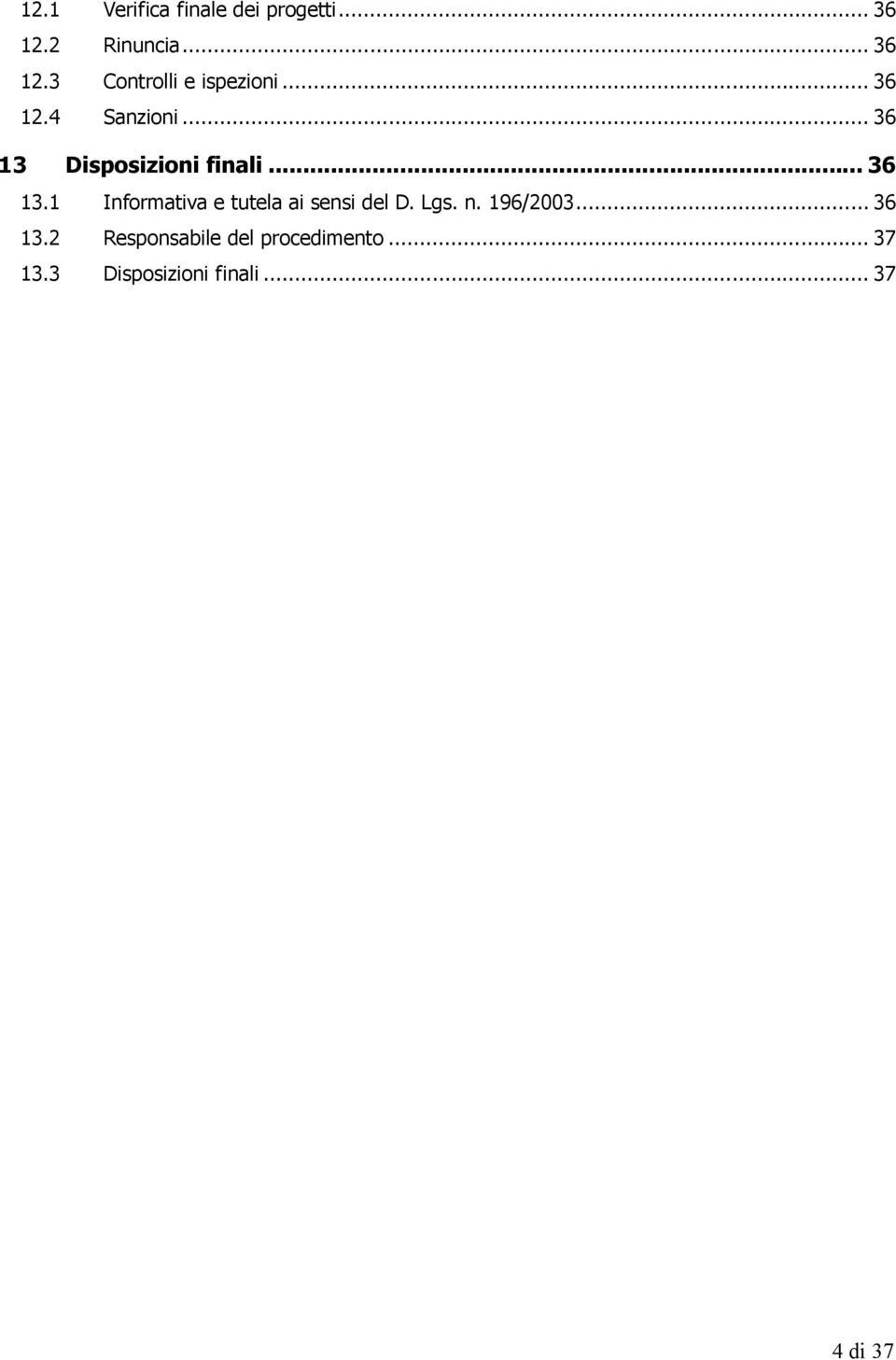 Lgs. n. 196/2003... 36 13.2 Responsabile del procedimento... 37 13.