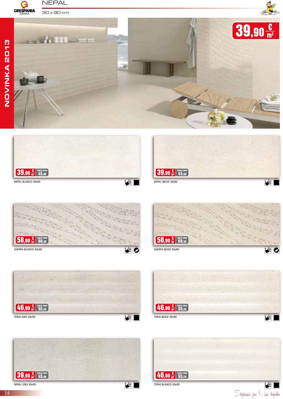 BEIGE 30x90 46,90 m 55,0 46,90 m 55,0 TERAI GRIS 30x90 TERAI BEIGE 30x90 39,90 m