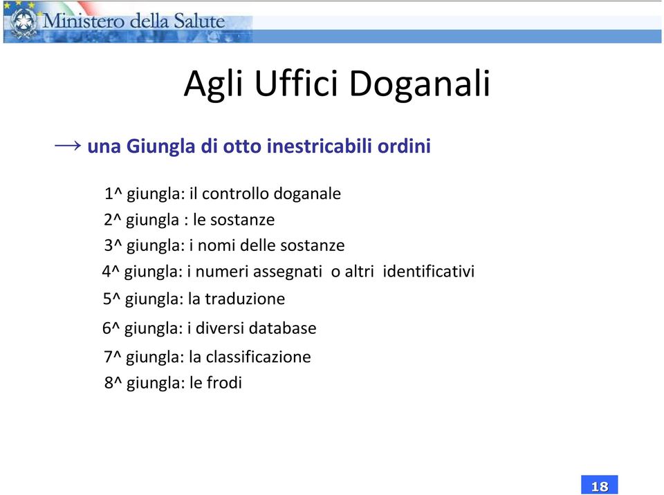 4^ giungla: i numeri assegnati o altri identificativi 5^ giungla: la traduzione