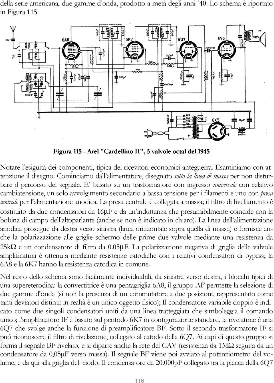 Cominciamo dall alimentatore, disegnato sotto la linea di massa per non disturbare il percorso del segnale.