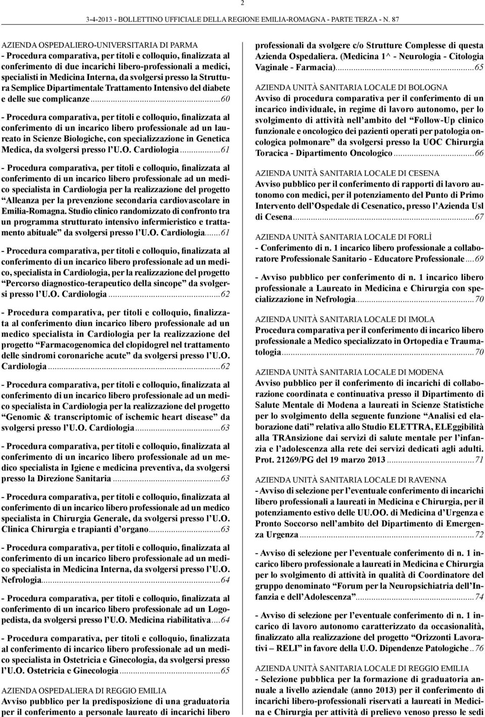 ..60 - Procedura comparativa, per titoli e colloquio, finalizzata al conferimento di un incarico libero professionale ad un laureato in Scienze Biologiche, con specializzazione in Genetica Medica, da