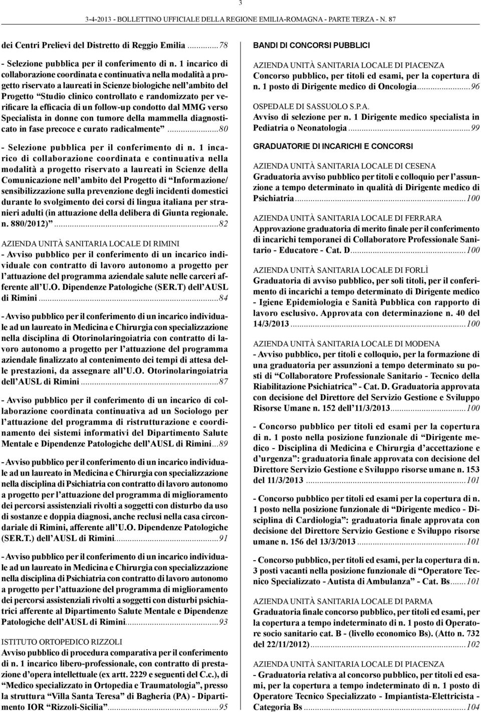 verificare la efficacia di un follow-up condotto dal MMG verso Specialista in donne con tumore della mammella diagnosticato in fase precoce e curato radicalmente.