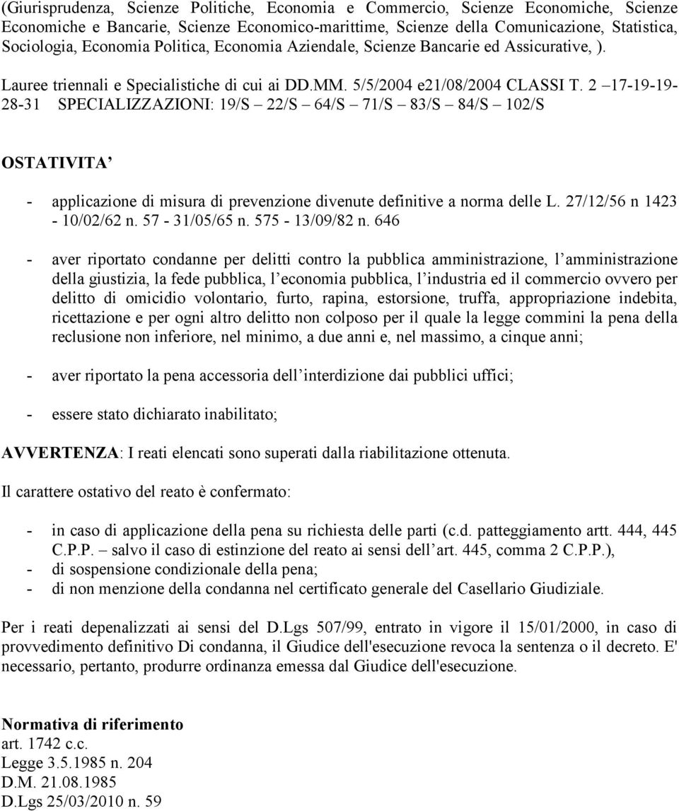 2 17-19-19-28-31 SPECIALIZZAZIONI: 19/S 22/S 64/S 71/S 83/S 84/S 102/S OSTATIVITA - applicazione di misura di prevenzione divenute definitive a norma delle L. 27/12/56 n 1423-10/02/62 n.