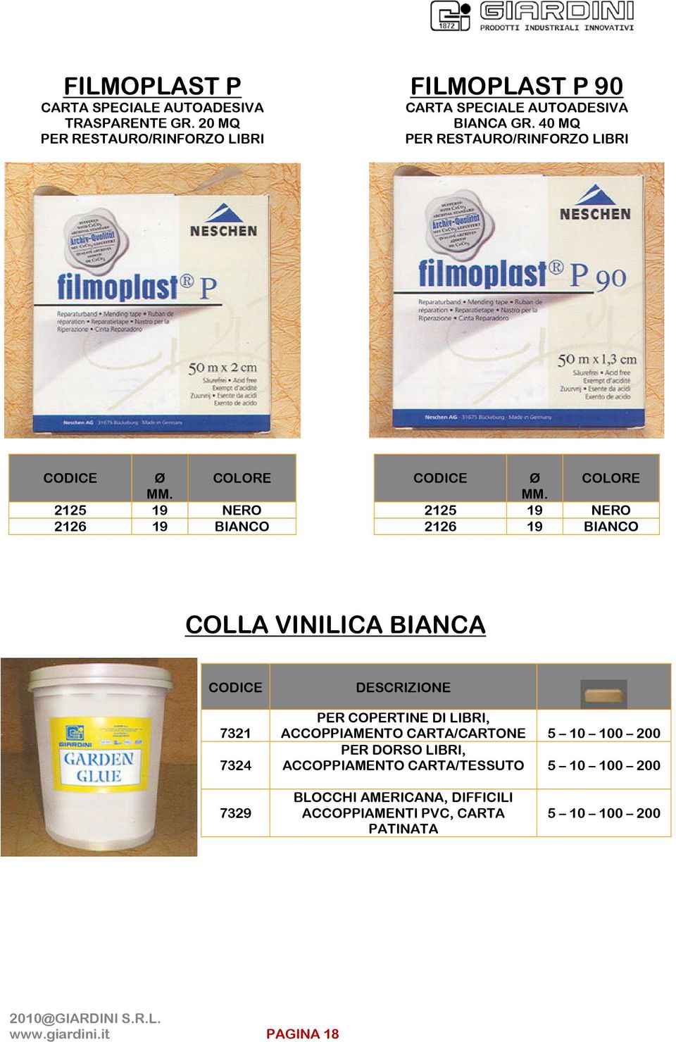 40 MQ PER RESTAURO/RINFORZO LIBRI Ø COLORE 21 19 NERO 2126 19 BIANCO Ø COLORE 21 19 NERO 2126 19 BIANCO COLLA VINILICA BIANCA