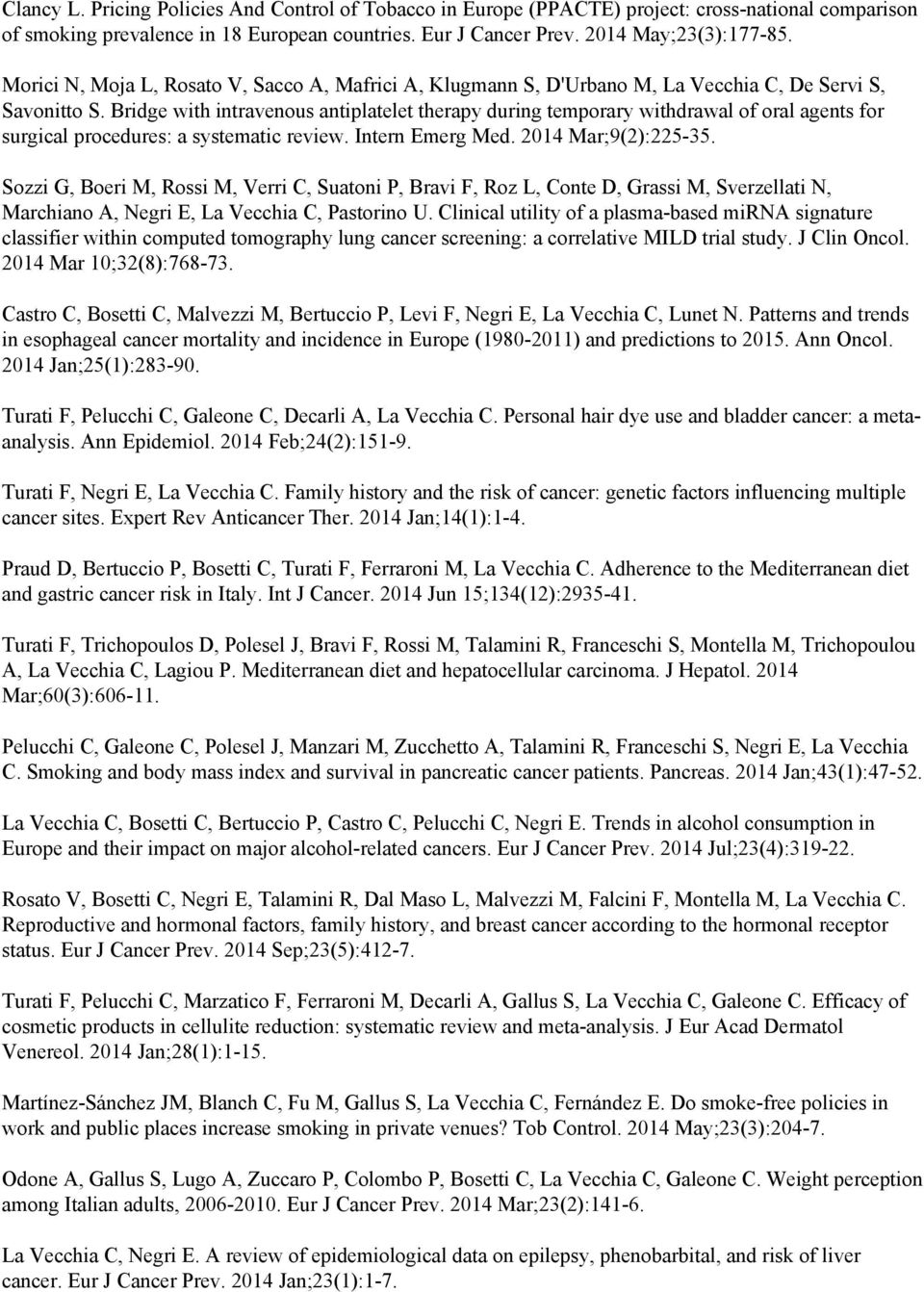 Bridge with intravenous antiplatelet therapy during temporary withdrawal of oral agents for surgical procedures: a systematic review. Intern Emerg Med. 2014 Mar;9(2):225-35.