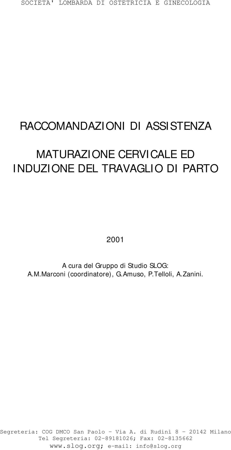 Marconi (coordinatore), G.Amuso, P.Telloli, A.Zanini. Segreteria: COG DMCO San Paolo Via A.