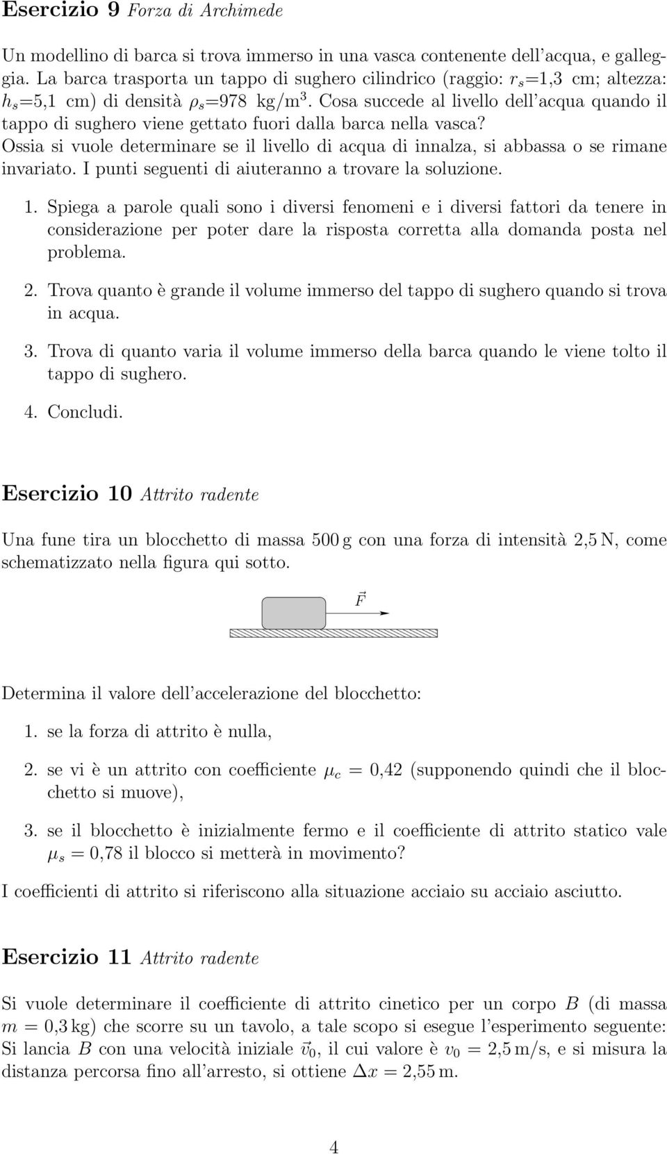 Cosa succede al livello dell acqua quando il tappo di sughero viene gettato fuori dalla barca nella vasca?