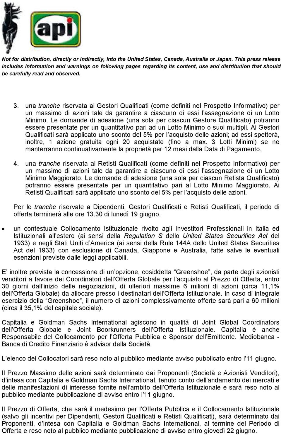 Ai Gestori Qualificati sarà applicato uno sconto del 5% per l acquisto delle azioni; ad essi spetterà, inoltre, 1 azione gratuita ogni 20 acquistate (fino a max.