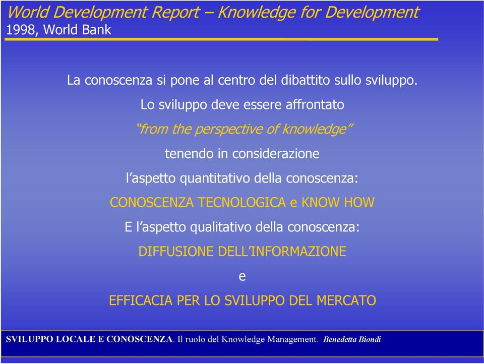 Lo sviluppo deve essere affrontato from the perspective of knowledge tenendo in considerazione l