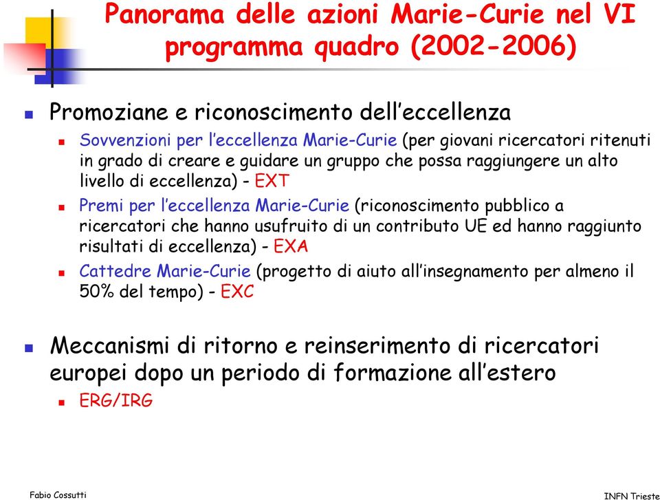 (riconoscimento pubblico a ricercatori che hanno usufruito di un contributo UE ed hanno raggiunto risultati di eccellenza) - EXA Cattedre Marie-Curie (progetto di