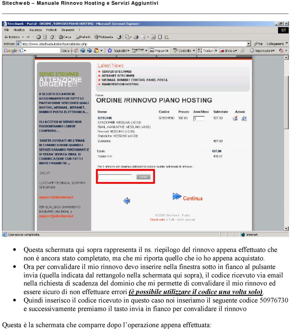 richiesta di scadenza del dominio che mi permette di convalidare il mio rinnovo ed essere sicuro di non effettuare errori (è possibile utilizzare il codice una volta solo).