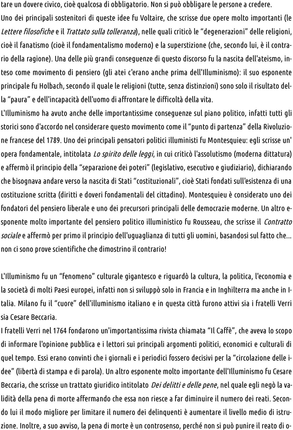 religioni, cioè il fanatismo (cioè il fondamentalismo moderno) e la superstizione (che, secondo lui, è il contrario della ragione).