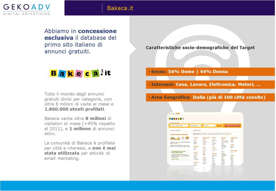 divisi per categorie, con oltre 8 milioni di visite al mese e 1.860.000 utenti profilati.