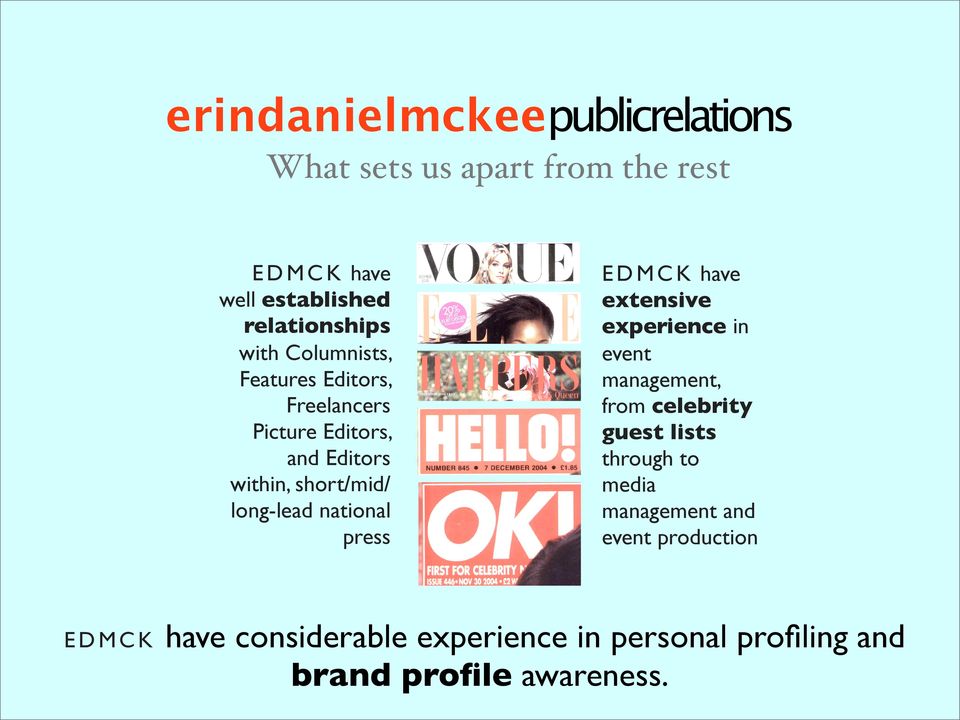 national press EDMCK E D M C K have extensive experience in event management, from celebrity guest lists