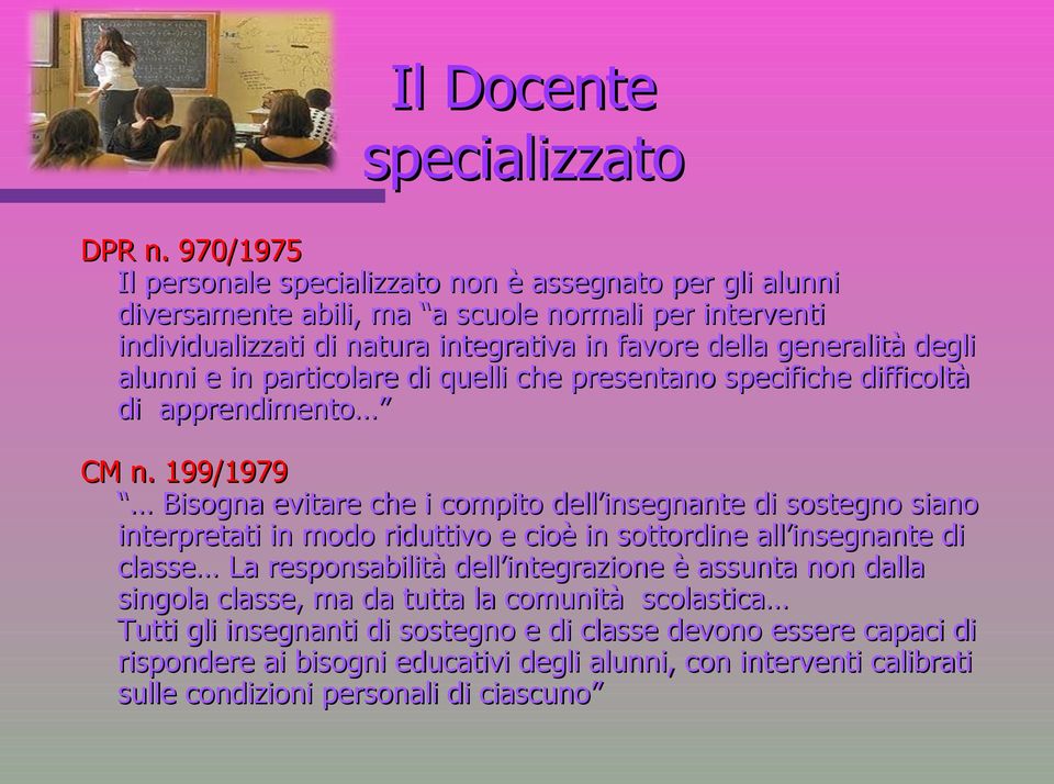 degli alunni e in particolare di quelli che presentano specifiche difficoltà di apprendimento CM n.