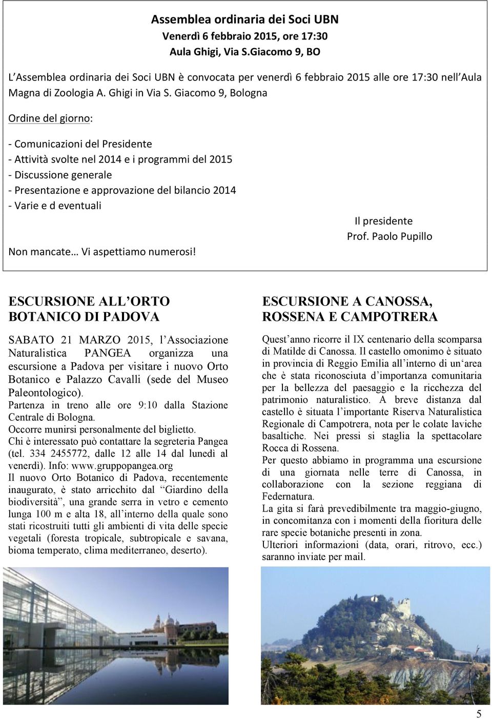 "Giacomo"9,"Bologna " Ordine"del"giorno:" " R"Comunicazioni"del"Presidente" R"Attività"svolte"nel"2014"e"i"programmi"del"2015" R"Discussione"generale"