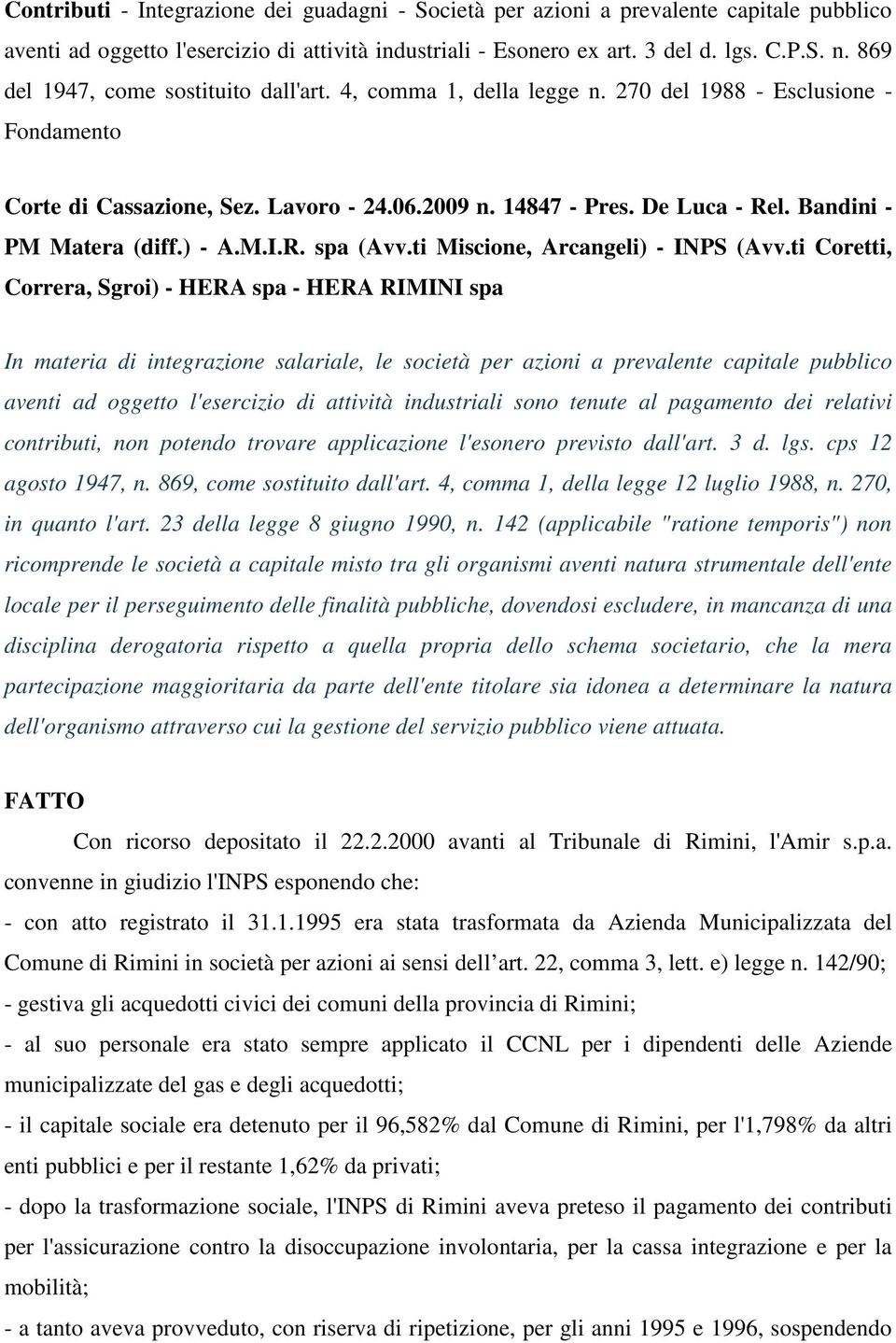 Bandini - PM Matera (diff.) - A.M.I.R. spa (Avv.ti Miscione, Arcangeli) - INPS (Avv.