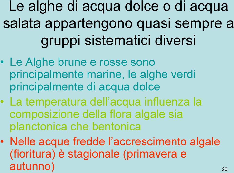 La temperatura dell acqua influenza la composizione della flora algale sia planctonica che