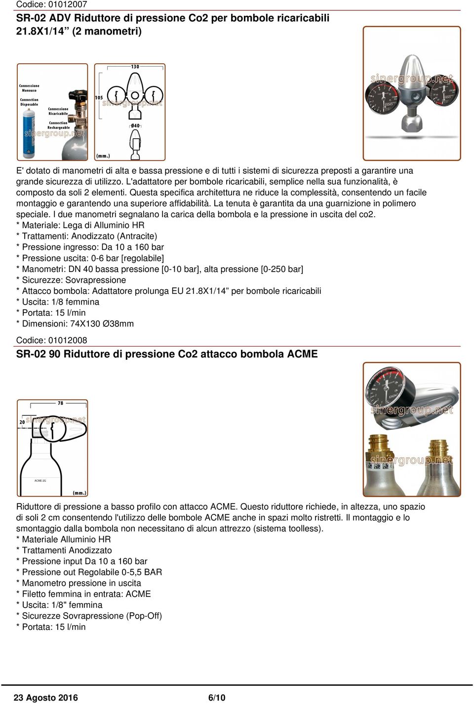 L'adattatore per bombole ricaricabili, semplice nella sua funzionalità, è composto da soli 2 elementi.