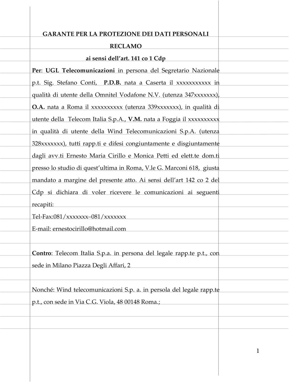 M. nata a Foggia il xxxxxxxxxx in qualità di utente della Wind Telecomunicazioni S.p.A. (utenza 328xxxxxxx), tutti rapp.ti e difesi congiuntamente e disgiuntamente dagli avv.