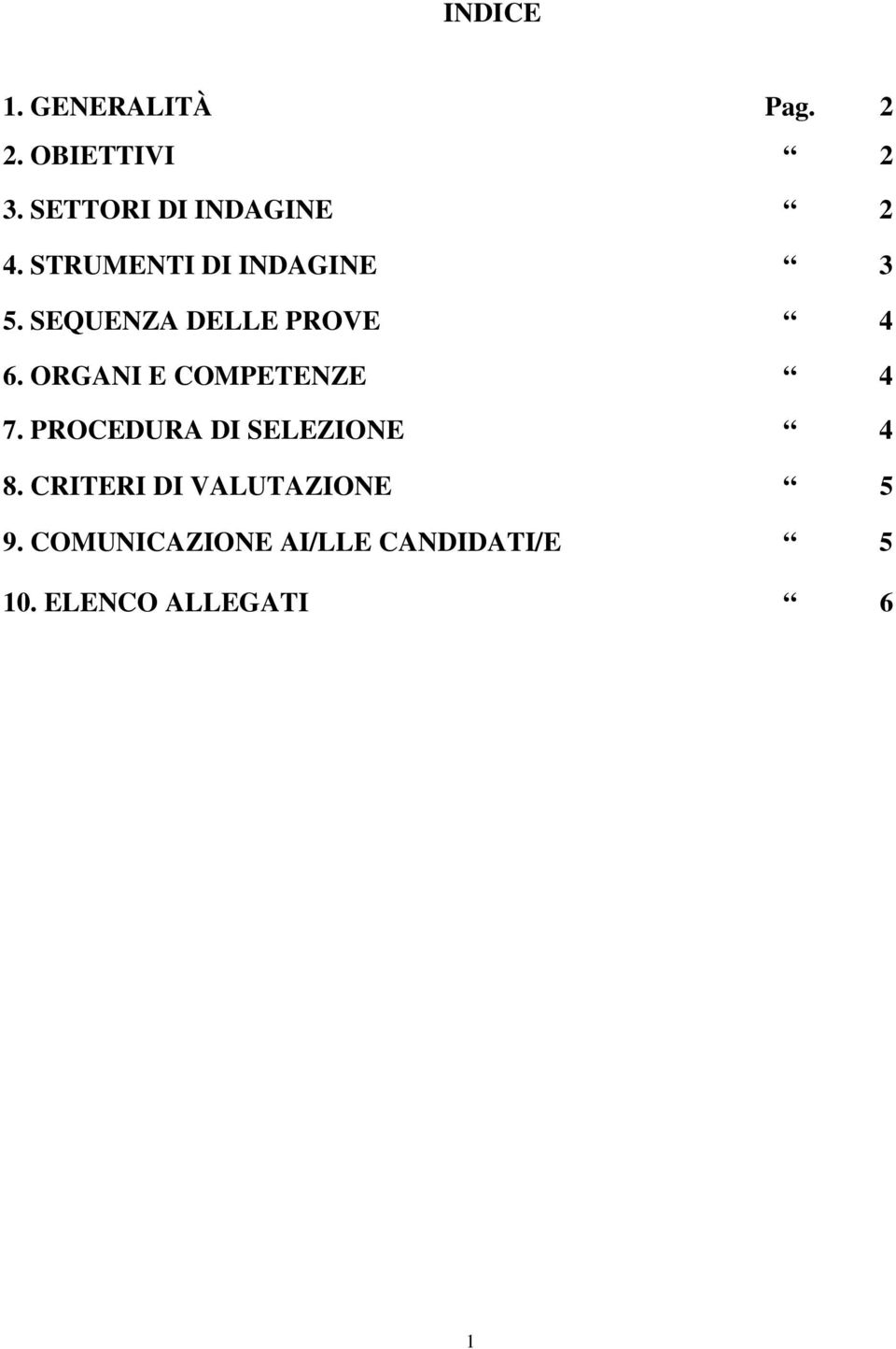 SEQUENZA DELLE PROVE 4 6. ORGANI E COMPETENZE 4 7.