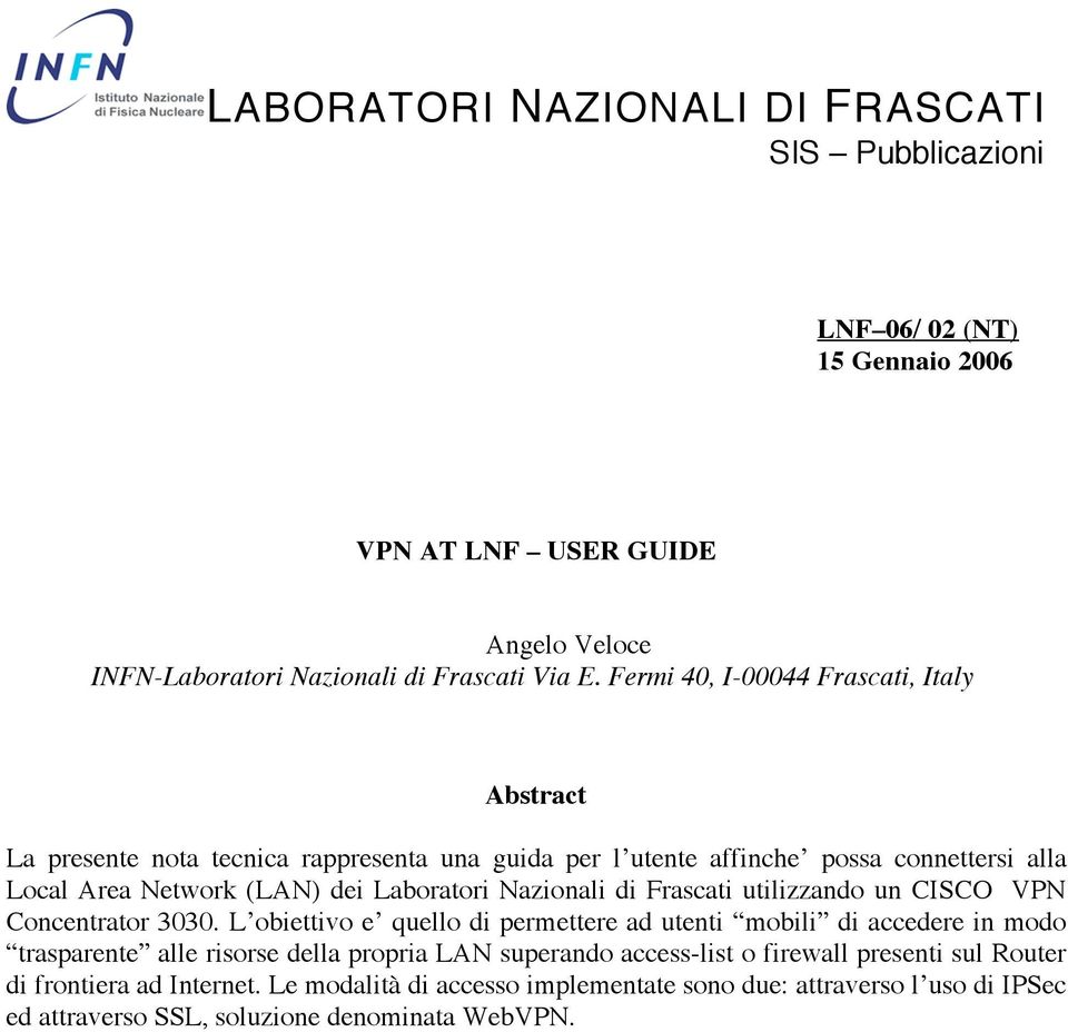 Nazionali di Frascati utilizzando un CISCO VPN Concentrator 3030.