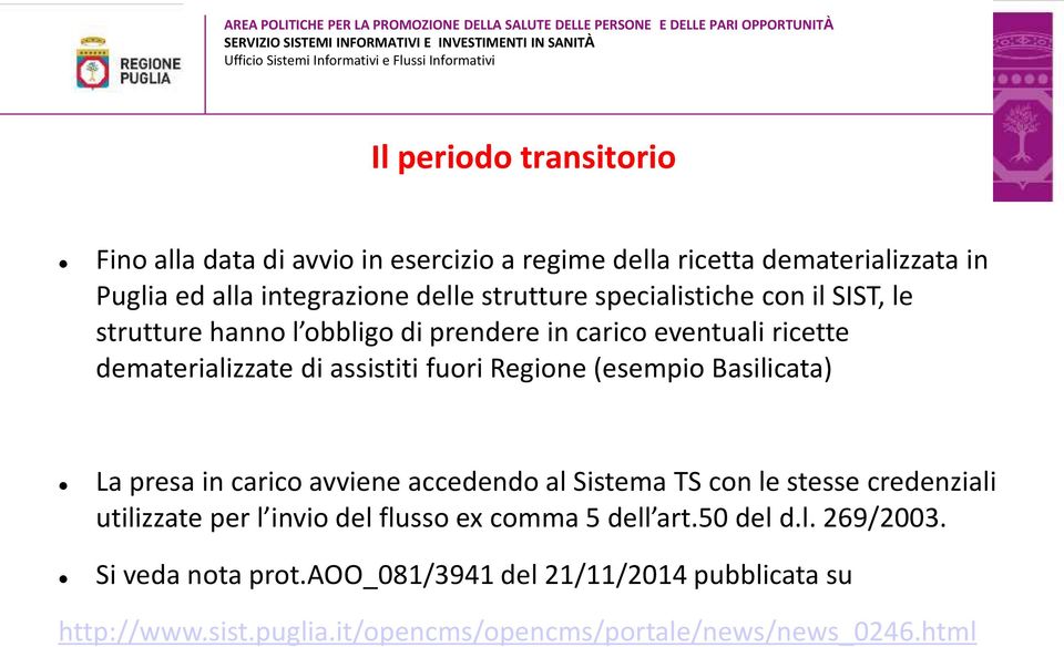 (esempio Basilicata) La presa in carico avviene accedendo al Sistema TS con le stesse credenziali utilizzate per l invio del flusso ex comma 5 dell