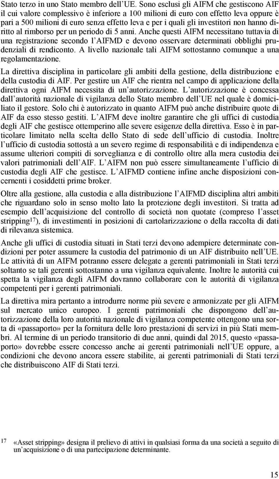 investitori non hanno diritto al rimborso per un periodo di 5 anni.