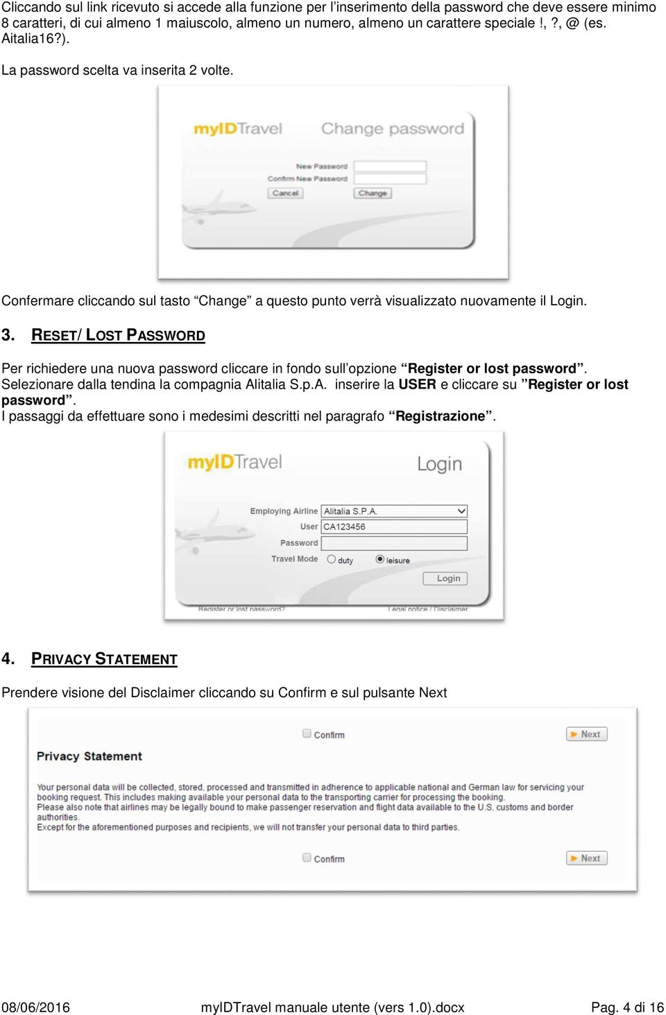 RESET/ LOST PASSWORD Per richiedere una nuova password cliccare in fondo sull opzione Register or lost password. Selezionare dalla tendina la compagnia Alitalia S.p.A. inserire la USER e cliccare su Register or lost password.