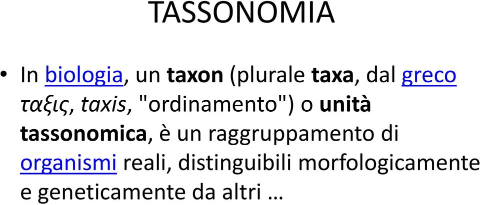 tassonomica, è un raggruppamento di organismi