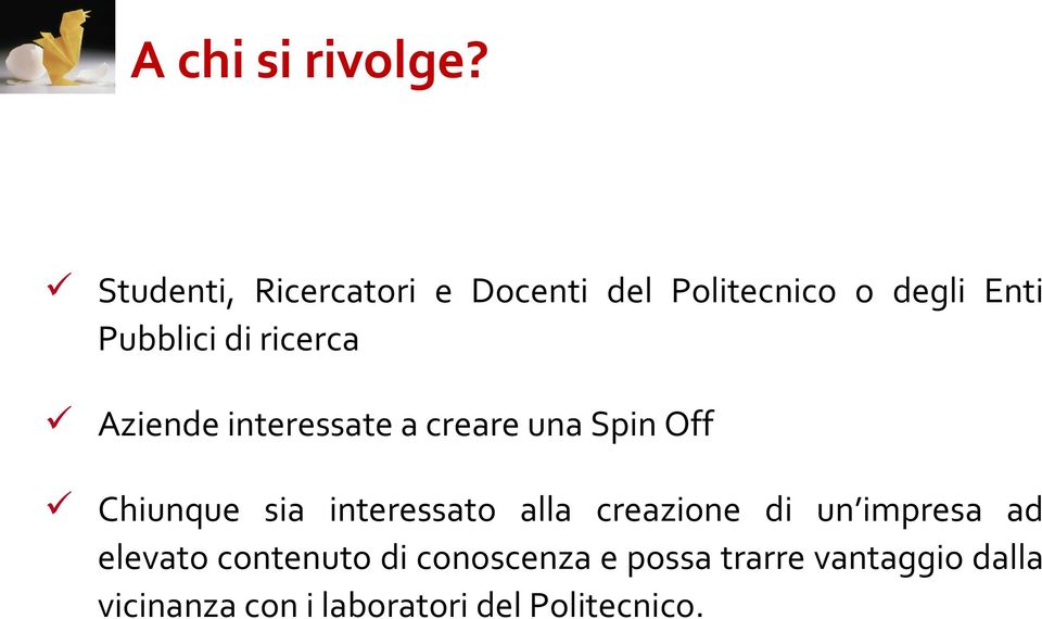 ricerca Aziende interessate a creare una Spin Off Chiunque sia interessato