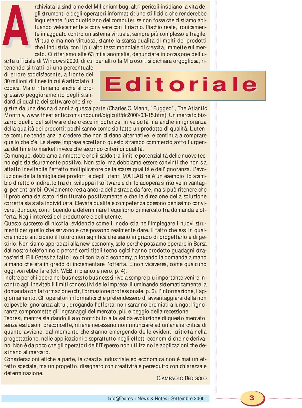 Virtuale ma non virtuoso, stante la scarsa qualità di molti dei prodotti che l'industria, con il più alto tasso mondiale di crescita, immette sul mercato.