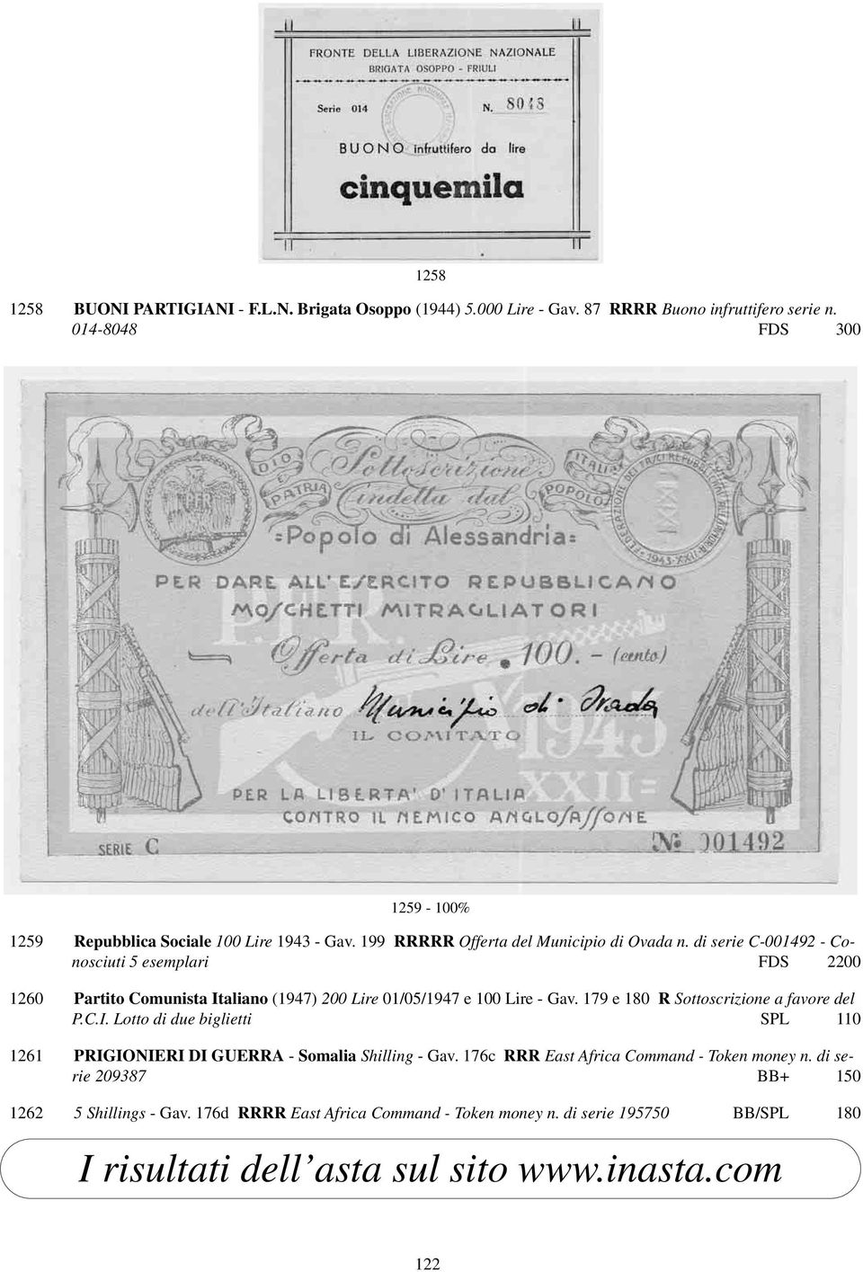 di serie C-001492 - Conosciuti 5 esemplari FDS 2200 1260 Partito Comunista Italiano (1947) 200 Lire 01/05/1947 e 100 Lire - Gav. 179 e 180 R Sottoscrizione a favore del P.C.I. Lotto di due biglietti SPL 110 1261 PRIGIONIERI DI GUERRA - Somalia Shilling - Gav.