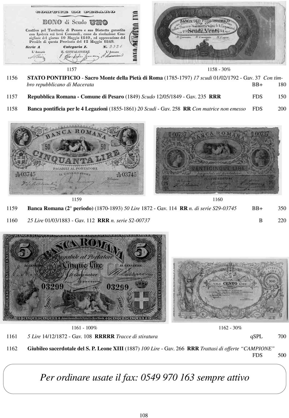 235 RRR FDS 150 1158 Banca pontificia per le 4 Legazioni (1855-1861) 20 Scudi - Gav. 258 RR Con matrice non emesso FDS 200 1159 1160 1159 Banca Romana (2 periodo) (1870-1893) 50 Lire 1872 - Gav.