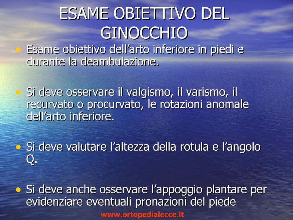 Si deve osservare il valgismo, il varismo, il recurvato o procurvato, le rotazioni