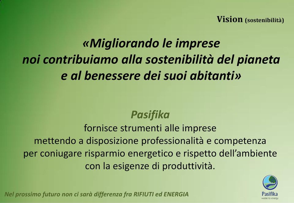 strumenti alle imprese mettendo a disposizione professionalità e competenza