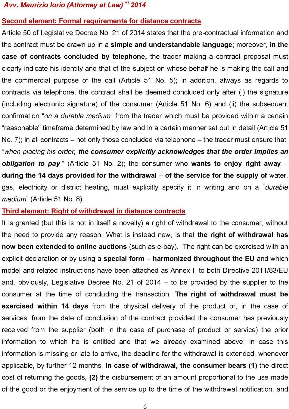 making a contract proposal must clearly indicate his identity and that of the subject on whose behalf he is making the call and the commercial purpose of the call (Article 51 No.