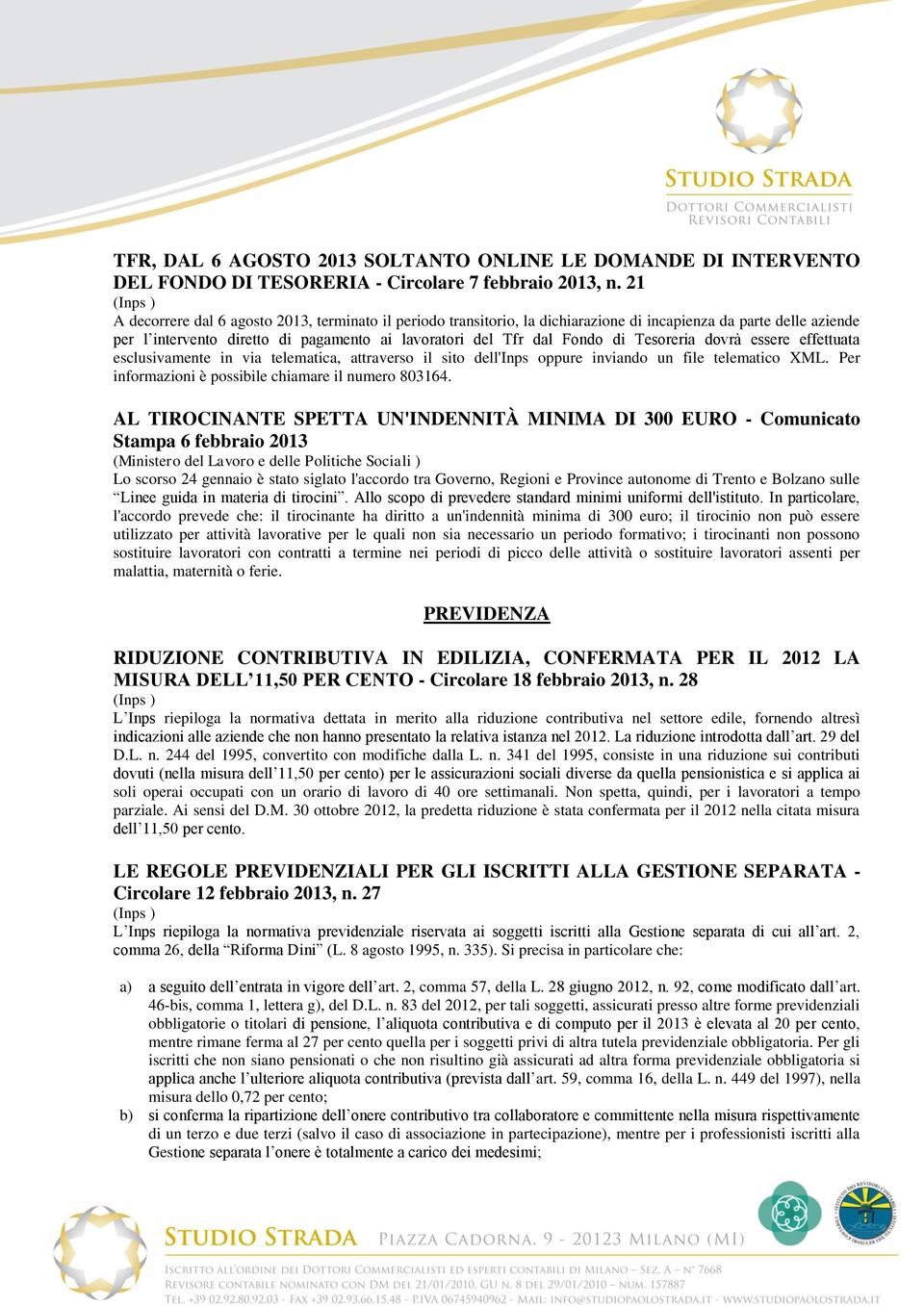 di Tesoreria dovrà essere effettuata esclusivamente in via telematica, attraverso il sito dell'inps oppure inviando un file telematico XML. Per informazioni è possibile chiamare il numero 803164.